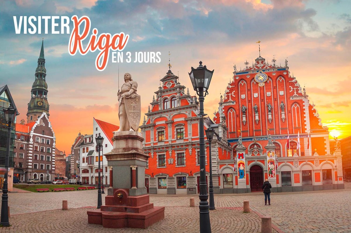 Visiter Riga en 3 jours Visiter Riga