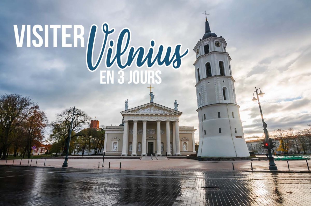 Visiter Vilnius en 3 jours Visiter Vilnius